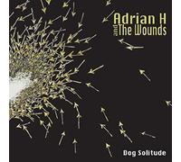 Adrian H and the Wounds - Dog Solitude