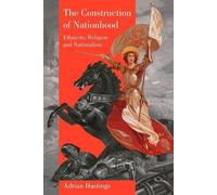 Adrian Hastings The Construction of Nationhood (Tascabile) Wiles Lectures