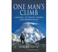Adrian Hayes One Man's Climb: A Journey of Trauma, Tragedy and Trium (Tascabile)