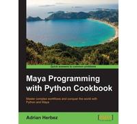 Adrian Herbez Maya Programming with Python Cookbook (Tascabile)