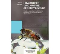 Adrian Horridge How Do Bees (and Humans) See Grey Levels? (Tascabile)