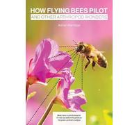 Adrian Horridge How Flying Bees Pilot, and other arthropod wonders (Tascabile)