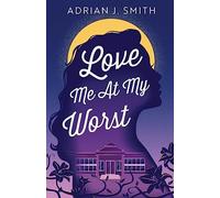 Adrian J Smith Love Me At My Worst (Tascabile)