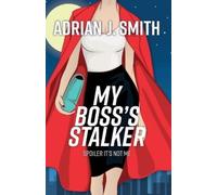Adrian J Smith My Boss's Stalker (Tascabile)