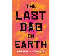 Adrian J. Walker The Last Dog on Earth (Tascabile)