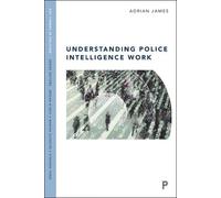 Adrian James Understanding Police Intelligence Work (Copertina rigida)