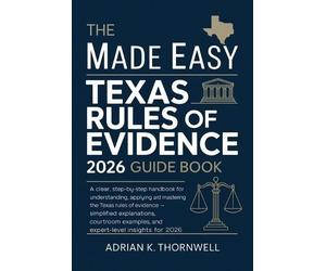 Adrian K Thornwe The Made Easy Texas Rules of Evidence 2026 Guide Bo (Tascabile)