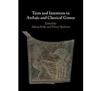 Adrian Kelly Texts and Intertexts in Archaic and Classical Gr (Copertina rigida)