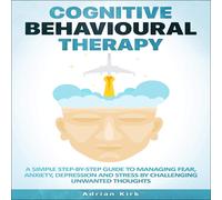 Adrian Kirk Cognitive Behavioural Therapy: A Simple Step-by-Step Gui (Tascabile)