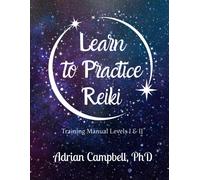 Adrian L. Campbel Learn to Practice Reiki: Training Manual Levels I (Tascabile)
