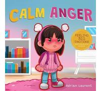Adrian Laurent Calm Anger (Tascabile) Feeling Big Emotions Picture Books