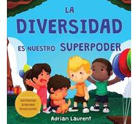 Adrian Laurent La diversidad es nuestro superpoder (Tascabile)