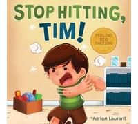 Adrian Laurent Stop Hitting, Tim (Tascabile) Feeling Big Emotions Picture Books