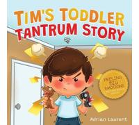 Adrian Laurent Tim's Toddler Tantrum Story (Tascabile)