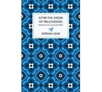 Adrian Leak After the Order of Melchizedek (Copertina rigida)