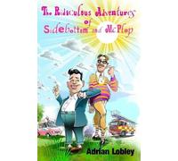 Adrian Lobley The Ridiculous Adventures of Sidebottom and McPlop (Tascabile)