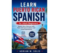 Adrián M Solís Learn Puerto Rican Spanish for Adult Beginners (Tascabile)