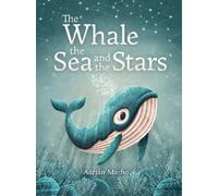 Adrián Macho The Whale, the Sea and the Stars (Copertina rigida)