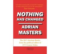 Adrian Masters Nothing Has Changed - The 2017 Election Diaries (Tascabile)