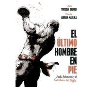 ADRIAN MATEJKA YOU EL ULTIMO HOMBRE EN PIE: JACK JOHNSON Y EL COMBAT (Tascabile)