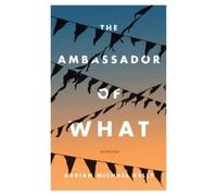 Adrian Michael Kelly The Ambassador of What (Tascabile)