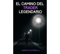 Adrián Nardelli El camino del trader legendario (Tascabile)