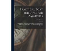 Adrian Neison Practical Boat Building For Amateurs (Tascabile)