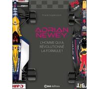 Adrian Newey - L'homme qui a révolutionné la Formule 1