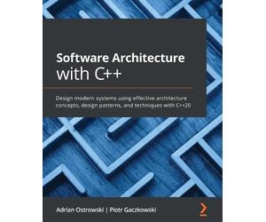 Adrian Ostrowski Piotr Gaczkowski Software Architecture with C++ (Tascabile)