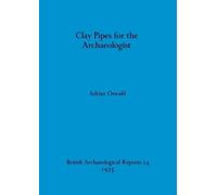 Adrian Oswald Clay Pipes for the Archaeologist (Tascabile)