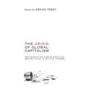Adrian Pabst The Crisis of Global Capitalism (Tascabile)
