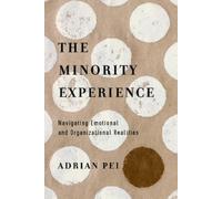 Adrian Pei The Minority Experience - Navigating Emotional and Organi (Tascabile)