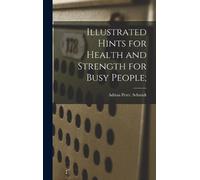 Adrian Peter Sc Illustrated Hints for Health and Strength for (Copertina rigida)