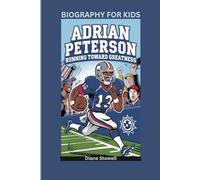 ADRIAN PETERSON: Running Toward Greatness- Biography for kids