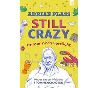 Adrian Plass Still Crazy - immer noch verrückt: Neues aus der Welt d (Tascabile)