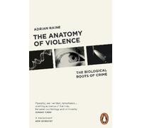 Adrian Raine The Anatomy of Violence (Tascabile)