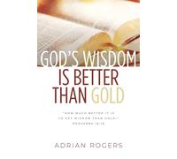 Adrian Rogers God's Wisdom Is Better than Gold (Tascabile)