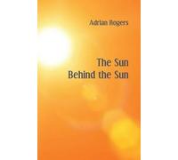 Adrian Rogers The Sun Behind the Sun (Tascabile)