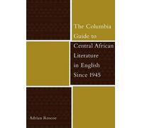 Adrian Roscoe The Columbia Guide to Central African Literatur (Copertina rigida)