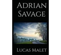 Adrian Savage: A Novel of Love, Ambition, and the Complexities of Human Character