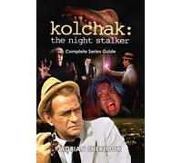 Adrian Sherlock Kolchak: The Night Stalker Complete Series Guide (Tascabile)