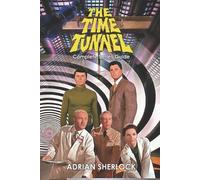 Adrian Sherlock The Time Tunnel Complete Series Guide (Tascabile)