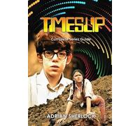 Adrian Sherlock Timeslip Complete Series Guide (Tascabile)