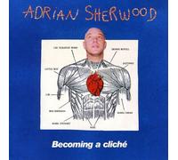 Adrian Sherwood - Becoming a Cliché