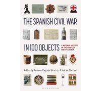 Adrian Shubert The Spanish Civil War in 100 Objects (Copertina rigida)