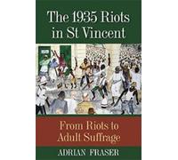 Adrian St Aubyn Fraser The 1935 Riots in St Vincent (Tascabile)