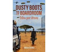 Adrian Stratta Dusty Boots To Boardroom; follow your dreams (Tascabile)