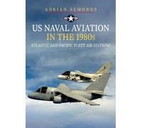 Adrian Symonds US Naval Aviation in the 1980s: Atlantic and Pacific (Tascabile)