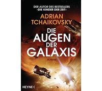 Adrian Tchaikovs Die Augen der Galaxis: Roman (Die Scherben der Erd (Tascabile)