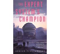 Adrian Tchaikovsky The Expert System's Champion (Tascabile)